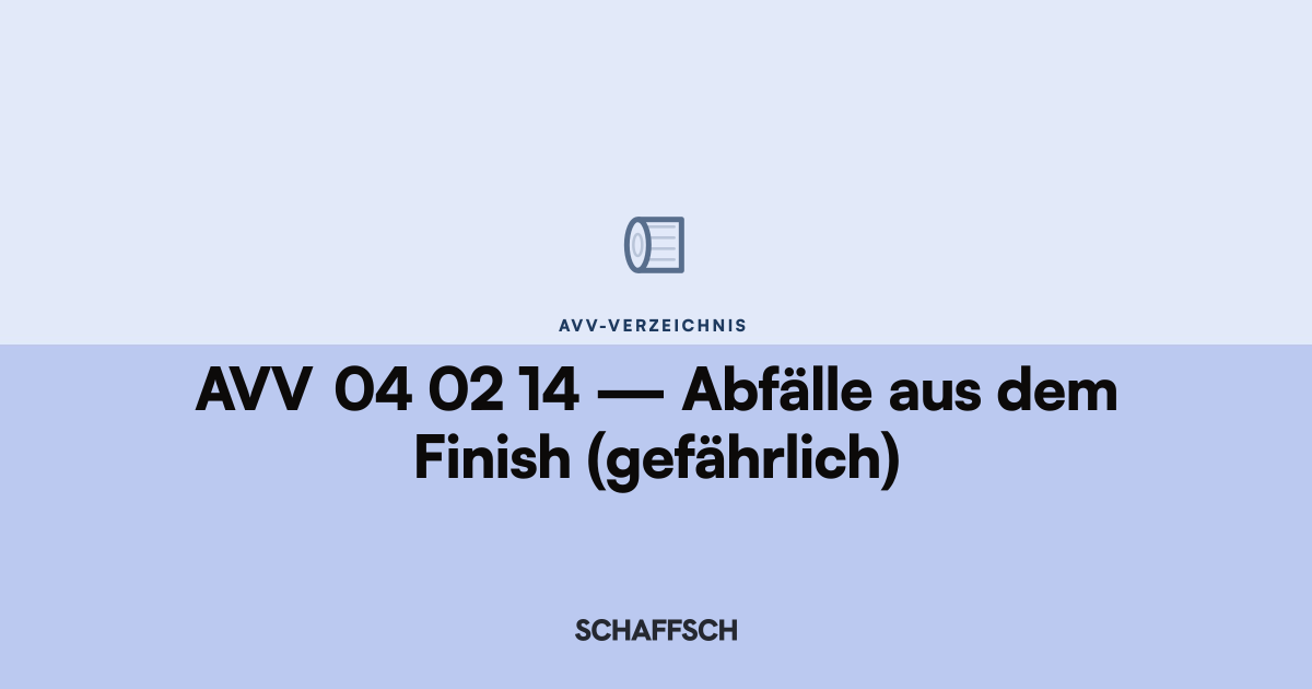 AVV 04 02 14 Abfälle aus dem Finish (gefährlich): Umrechnung und Behälter