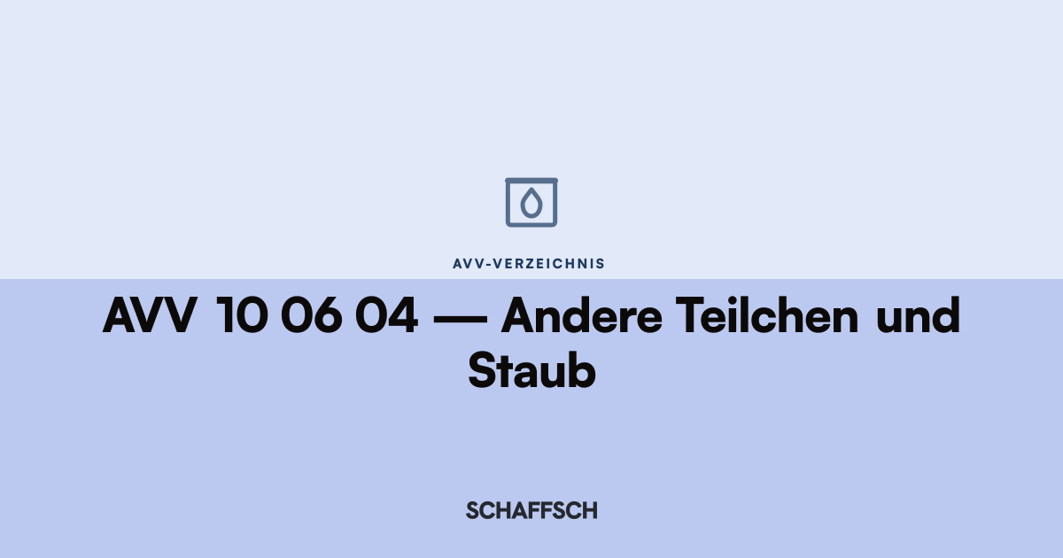 AVV 10 06 04 Andere Teilchen und Staub: Umrechnung und Behälter