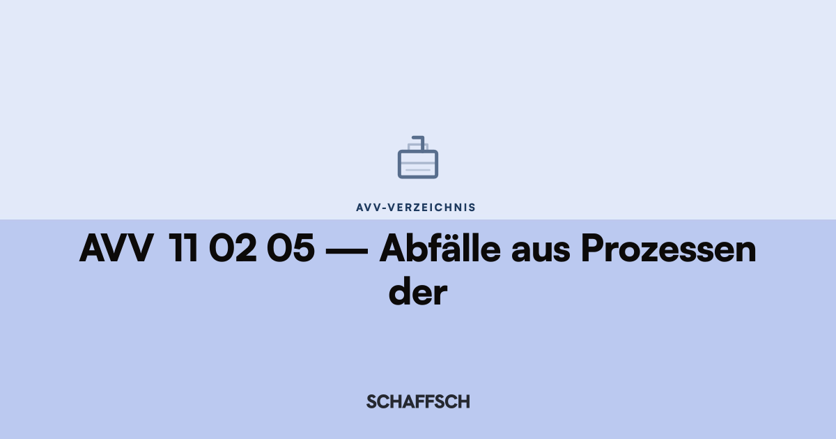 AVV 11 02 05 Abfälle aus Prozessen der: Umrechnung und Behälter