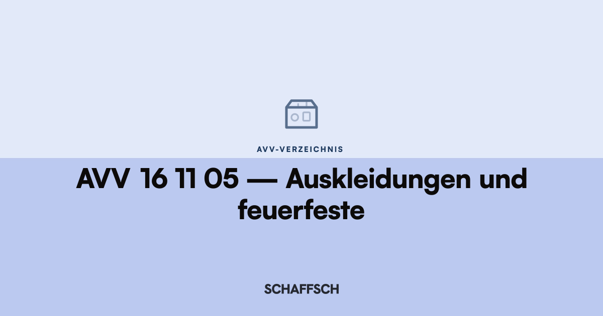 AVV 16 11 05 Auskleidungen und feuerfeste: Umrechnung und Behälter